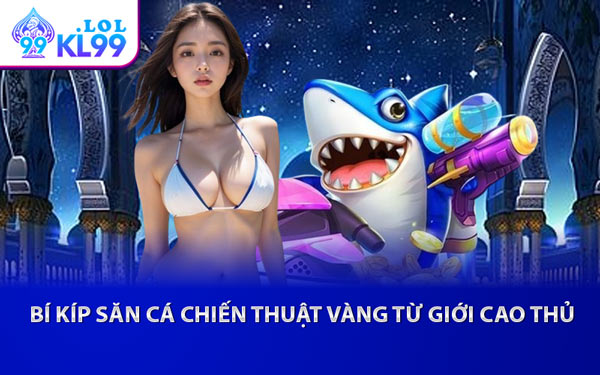 Bí Kíp Săn Cá Chiến Thuật Vàng Từ Giới Cao Thủ