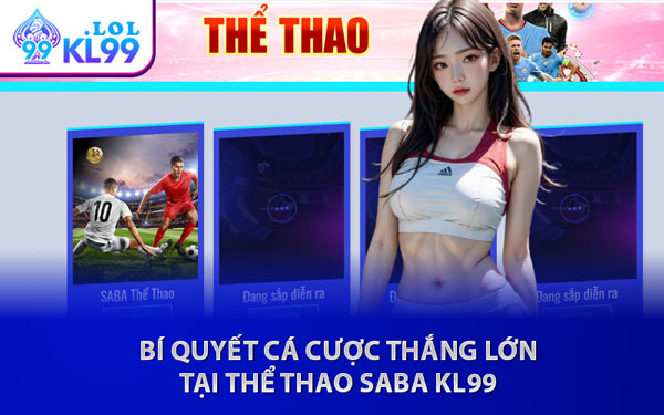 Bí Quyết Cá Cược Thắng Lớn Tại Thể Thao SABA KL99